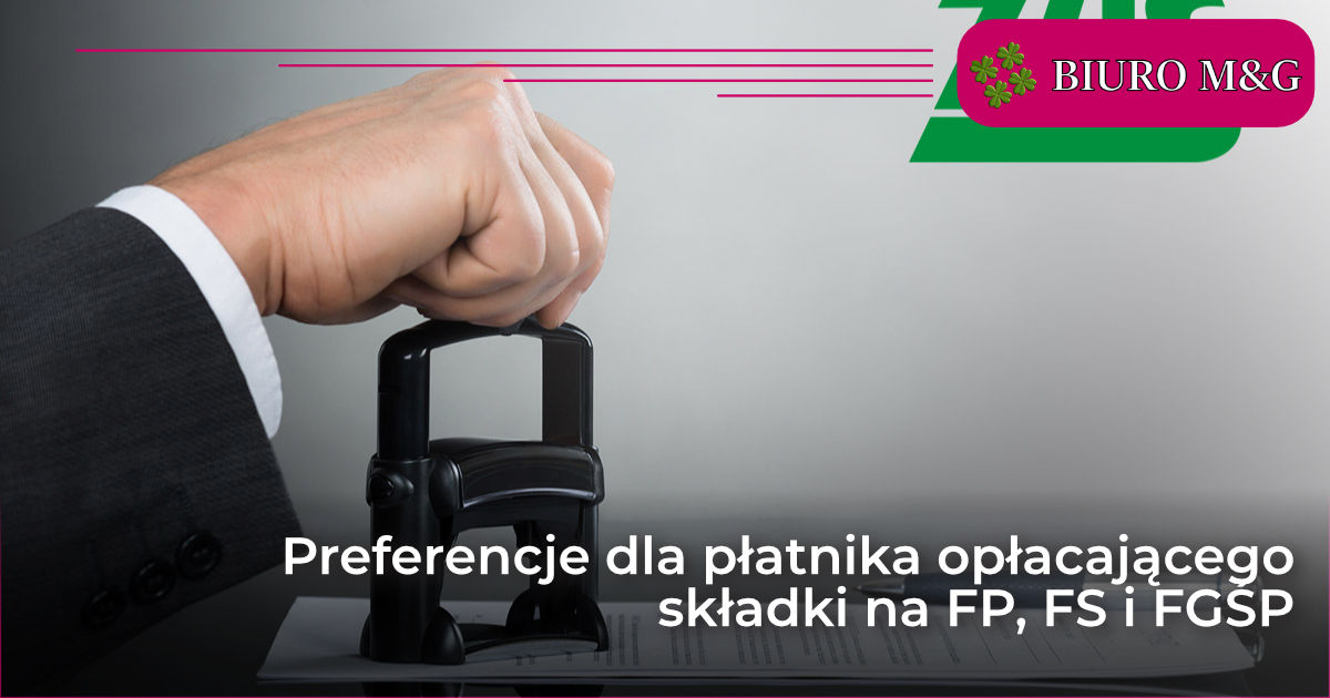 Preferencje dla płatnika opłacającego składki na FP, FS i FGŚP