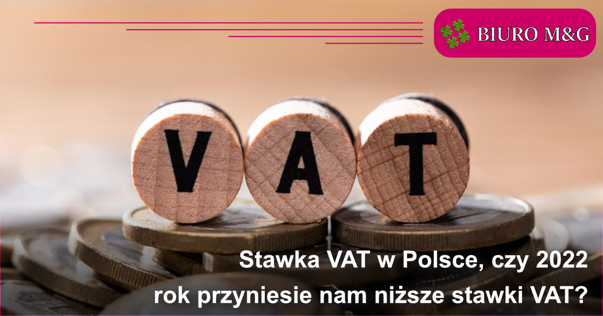 Stawka VAT w Polsce, czy 2022 rok przyniesie nam niższe stawki VAT?